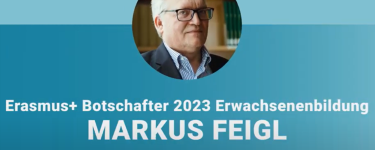 Foto von Herrn Feil + Schriftzug "Erasmus+ Botschafter 2023 Erwachsenenbildung: Markus Feigl"